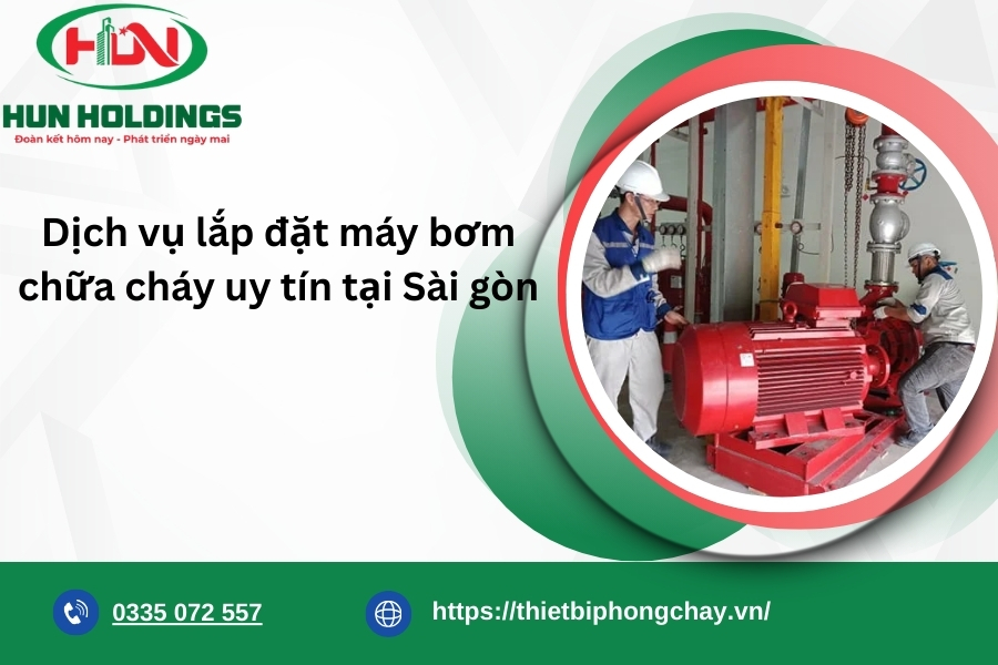 Dịch vụ lắp đặt máy bơm chữa cháy uy tín tại Sài gòn