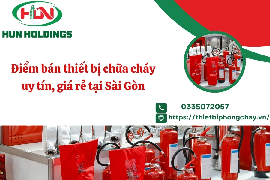 Điểm bán thiết bị chữa cháy uy tín, giá rẻ tại Sài Gòn